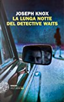 La lunga notte del detective Waits by Joseph Knox