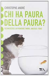 Chi ha paura della paura? by Christophe André