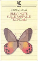 Brevi note sulle farfalle tropicali by John Murray