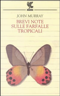Brevi note sulle farfalle tropicali by John Murray