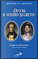 Ditemi il vostro segreto by Alphonse de Lamartine