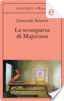 La scomparsa di Majorana by Leonardo Sciascia