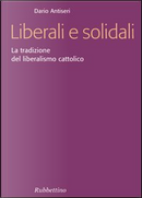Liberali e solidali by Dario Antiseri