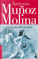 El dueño del secreto by Antonio Munoz Molina