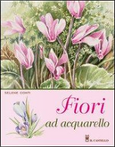 Fiori ad acquarello. Ediz. illustrata by Selene Conti