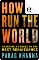 How to Run the World by Parag Khanna