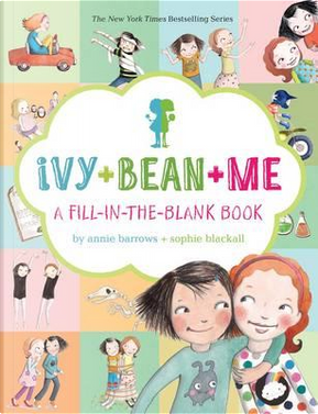 Ivy + Bean + Me by ANNIE BARROWS