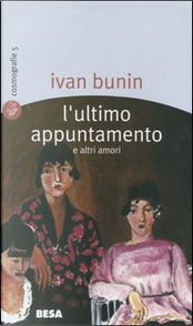 L'ultimo appuntamento e altri amori by Ivan A. Bunin