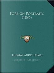 Foreign Portraits (1896) by Thomas Addis Emmet