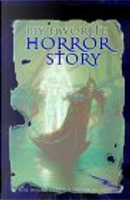 My Favorite Horror Story by Ambrose Bierce, Arthur Machen, Edgar Allan Poe, Edogawa Rampo, H. P. Lovecraft, M. R. James, Nathaniel Hawthorne, Philip K. Dick, Ramsey Campbell, Richard Matheson, Robert Aickman, Robert Bloch