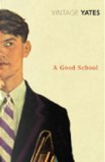 A Good School by Richard Yates