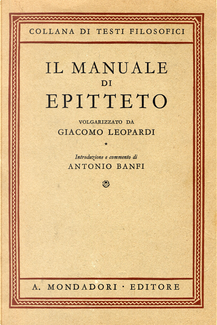 Il manuale di Epitteto di Epitteto, Giacomo Leopardi, A. Mondadori,  Copertina rinforzata scuole e biblioteche - Anobii