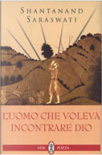 L'uomo che voleva incontrare Dio by Shantanand Saraswati