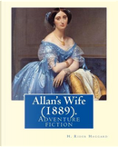 Allan's Wife  (1889).  By by H. Rider Haggard