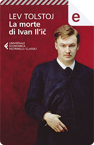 Tutte le edizioni di La morte di Ivan Il'ic di Lev Nikolaevič Tolstoj -  Anobii