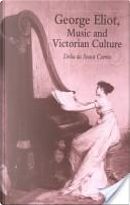 George Eliot, Music and Victorian Culture by Delia da Sousa Correa