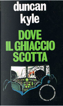 Dove il ghiaccio scotta by Duncan Kyle