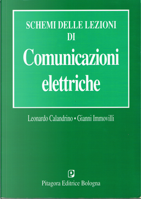 Schemi dalle lezioni di comunicazioni elettriche by Gianni Immovilli, Leonardo Calandrino