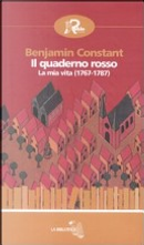 Il quaderno rosso. La mia vita (1767-1787) by Benjamin Constant
