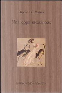 Non dopo mezzanotte e altri racconti by Daphne Du Maurier