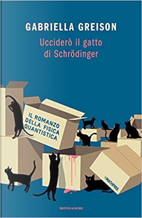 Ucciderò il gatto di Schrödinger by Gabriella Greison