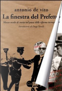 La finestra del prefetto. Mezzo secolo di storia nel paese delle riforme incompiute by Antonio De Vito