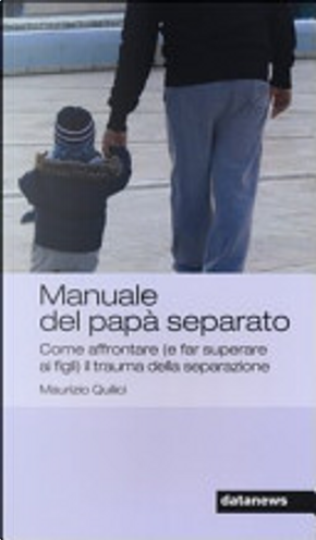 Manuale del papà separato by Maurizio Quilici