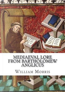 Mediaeval Lore from Bartholomew Anglicus by William Morris