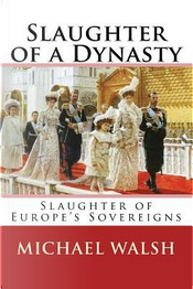 Slaughter of a Dynasty by Michael Walsh