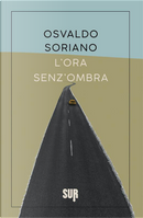 L'ora senza ombra by Osvaldo Soriano