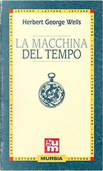 La macchina del tempo by Herbert George Wells