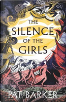 The Silence of the Girls by Pat Barker