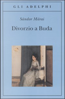 Divorzio a Buda by Sandor Marai