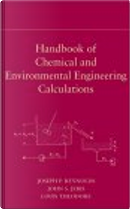 Handbook of Chemical and Environmental Engineering Calculations by John S. Jeris, Joseph P. Reynolds, Louis Theodore