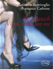 Pina Bausch by Francesco Carbone, Leonetta Bentivoglio