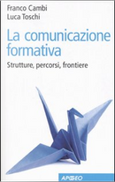 La comunicazione formativa by Franco Cambi, Luca Toschi