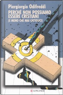 Perché non possiamo essere cristiani by Piergiorgio Odifreddi