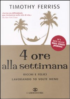 Quattro ore alla settimana by Timothy Ferriss