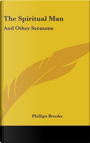 The Spiritual Man by Phillips Brooks