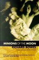 Minions of the Moon by Richard Bowes