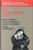 The Incorruptible Flesh by Piero Camporesi