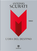 M. L'ora del destino by Antonio Scurati