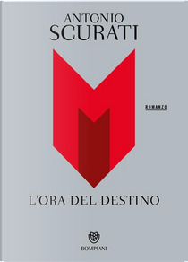 M. L'ora del destino by Antonio Scurati