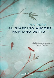 Al giardino ancora non l'ho detto by Pia Pera