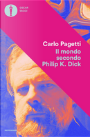 Il mondo secondo Philip K. Dick by Pagetti Carlo