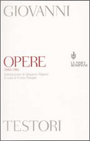 Opere (1943-1961) by Giovanni Testori