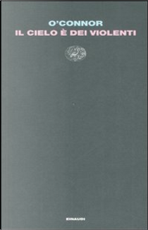 Il cielo è dei violenti by Flannery O'Connor