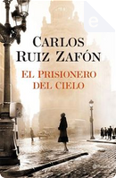 El prisionero del cielo by Carlos Ruiz Zafon