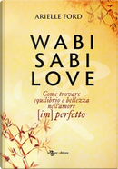 Wabi Sabi Love by Arielle Ford