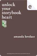 unlock your storybook heart by Amanda Lovelace